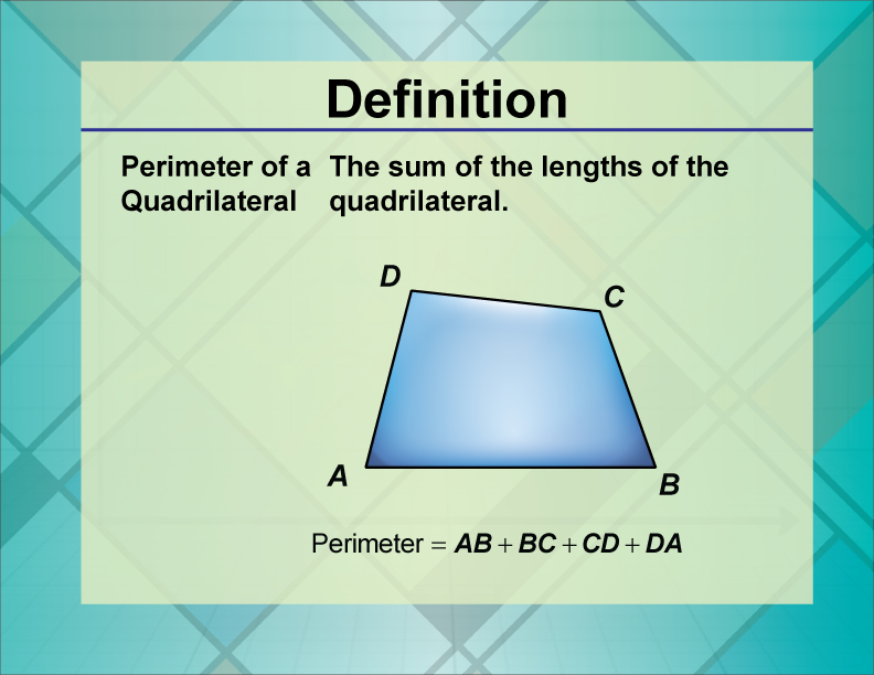 Perimeter of a Quadrilateral. The sum of the lengths of the quadrilateral.