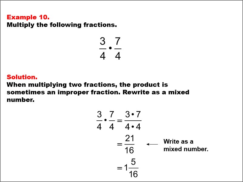 Multiplying Fractions: Example 10. Multiplying two fractions with a common denominator. The product does not need to be simplified. The product is an improper fraction.