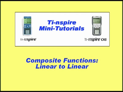 VIDEO: TI-Nspire Mini-Tutorial: Composite Functions: Linear to Linear