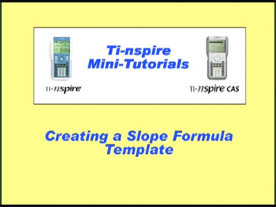 VIDEO: TI-Nspire Mini-Tutorial: Creating a Slope Formula Template