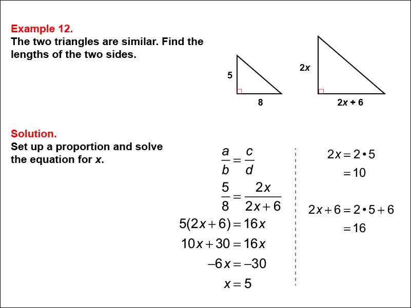 Solving Proportions: Example 12. Given two similar right triangles, solving a proportion to find the length of an unknown side, when all side lengths are expressed as numbers and variables.