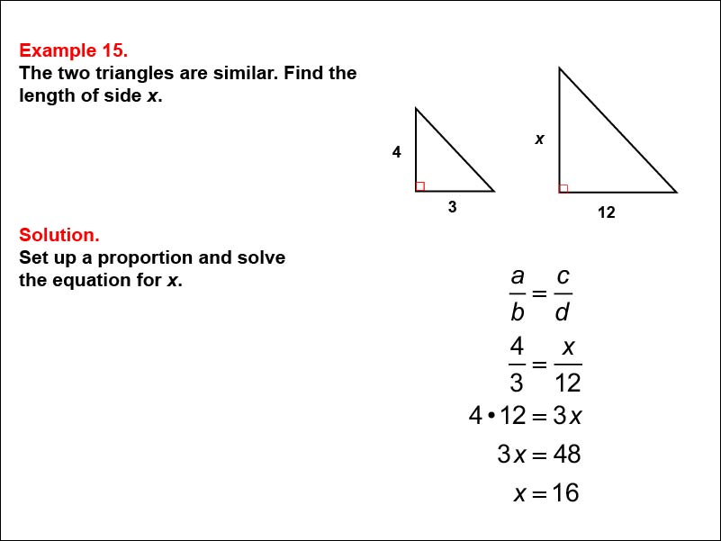 Solving Proportions: Example 15. Given two similar 3-4-5 right triangles, solving a proportion to find the length of an unknown side, when all side lengths are expressed as numbers.