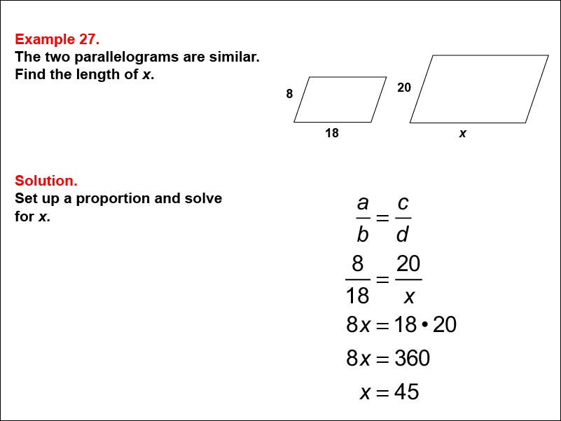 Solving Proportions: Example 27. Given two similar paralleograms, solving a proportion to find the length of an unknown side, when all side lengths are expressed as numbers.