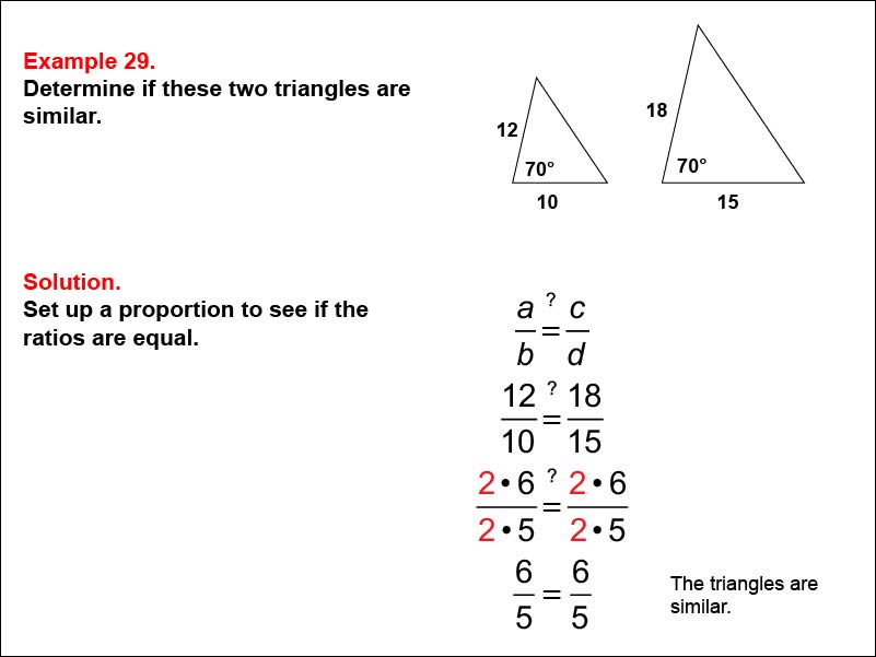 Solving Proportions: Example 29. Given the measures of the side lengths of two triangles, determine if they are similar, when they are similar.