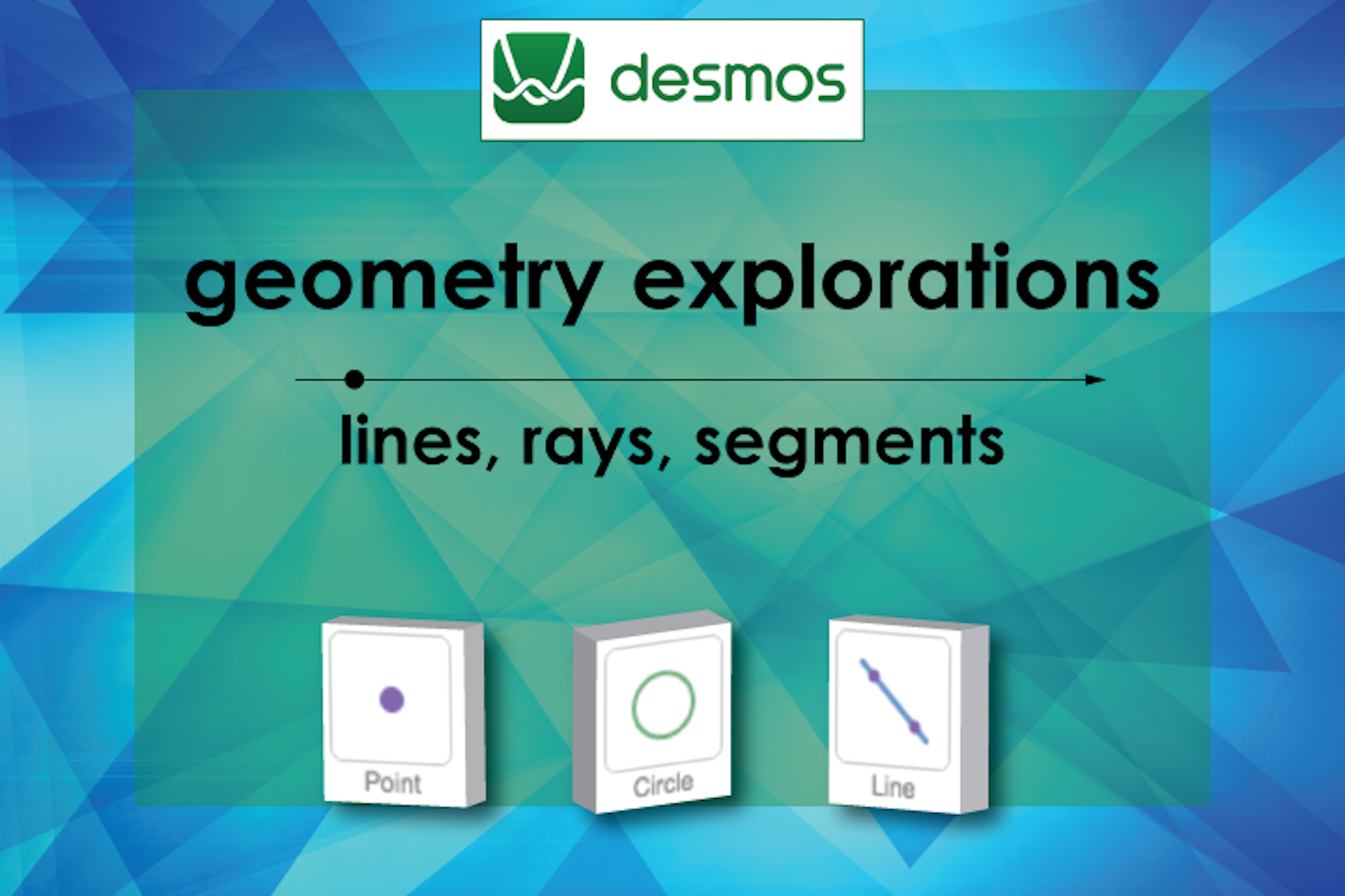 Video Tutorial: Desmos Geometry Exploration: Lines, Rays, Segments
