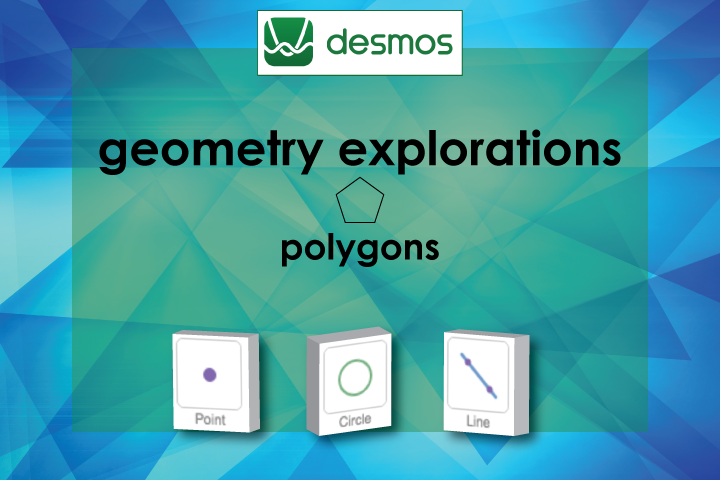 Video Tutorial: Desmos Geometry Exploration: Polygons