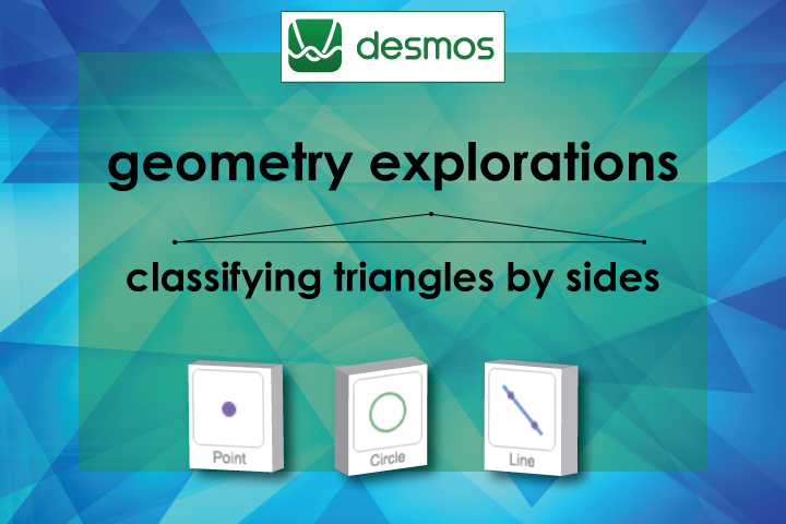 Video Tutorial: Desmos Geometry Exploration: Classifying Triangles by Side Length