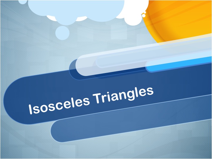Video Tutorial: Isosceles Triangles