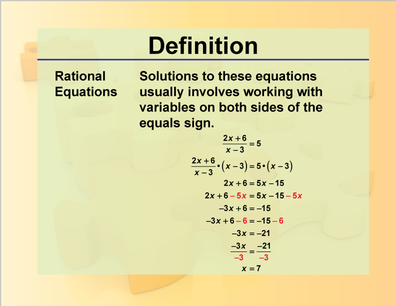 Rational Equations. Solutions to these equations usually involves working with variables on both sides of the equals sign.