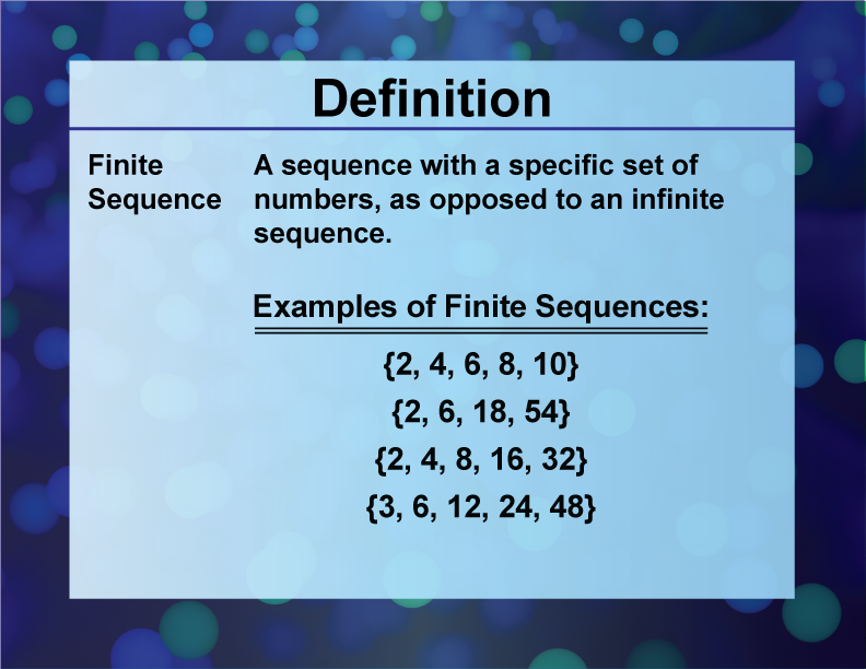 Finite Sequence. A sequence with a specific set of numbers, as opposed to an infinite sequence.
