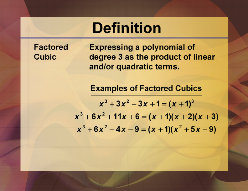 Factored Cubic. Expressing a polynomial of degree 3 as the product of linear and/or quadratic terms.