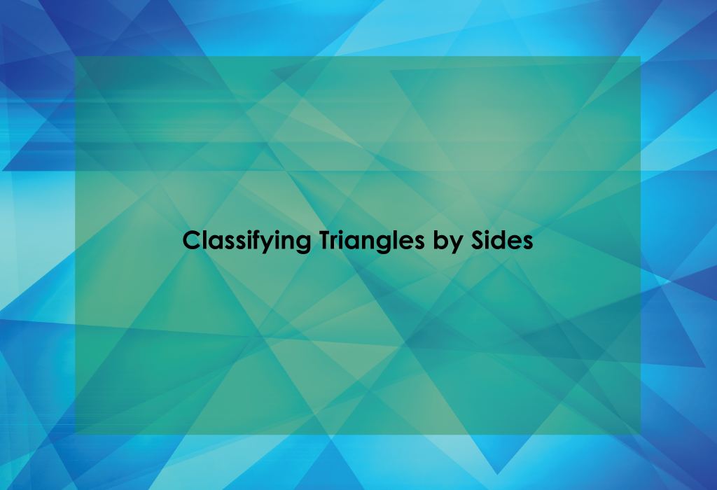 Classifying Triangles by Sides Title Card