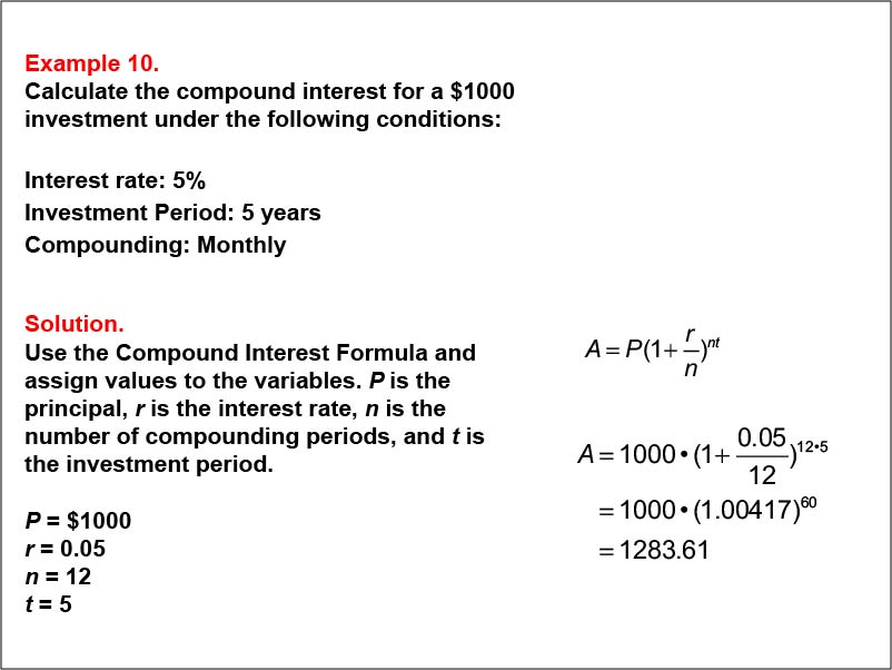 Compound Interest: Example 10. Calculate the compound interest based on monthly compounding for a five-year investment, based on an interest of 5%.