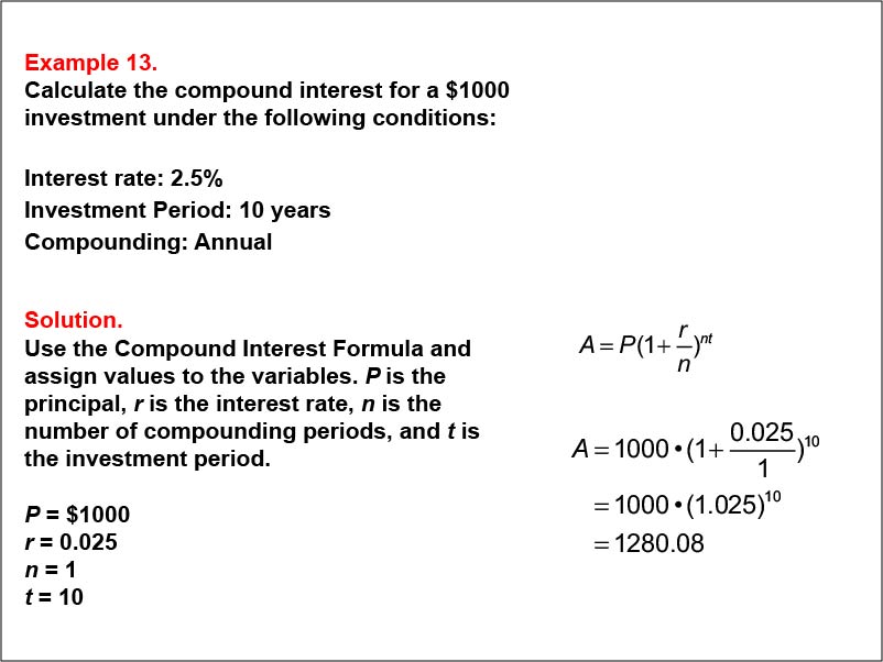 Compound Interest: Example 13. Calculate the compound interest based on yearly compounding for a ten-year investment, based on an interest of 2.5%.