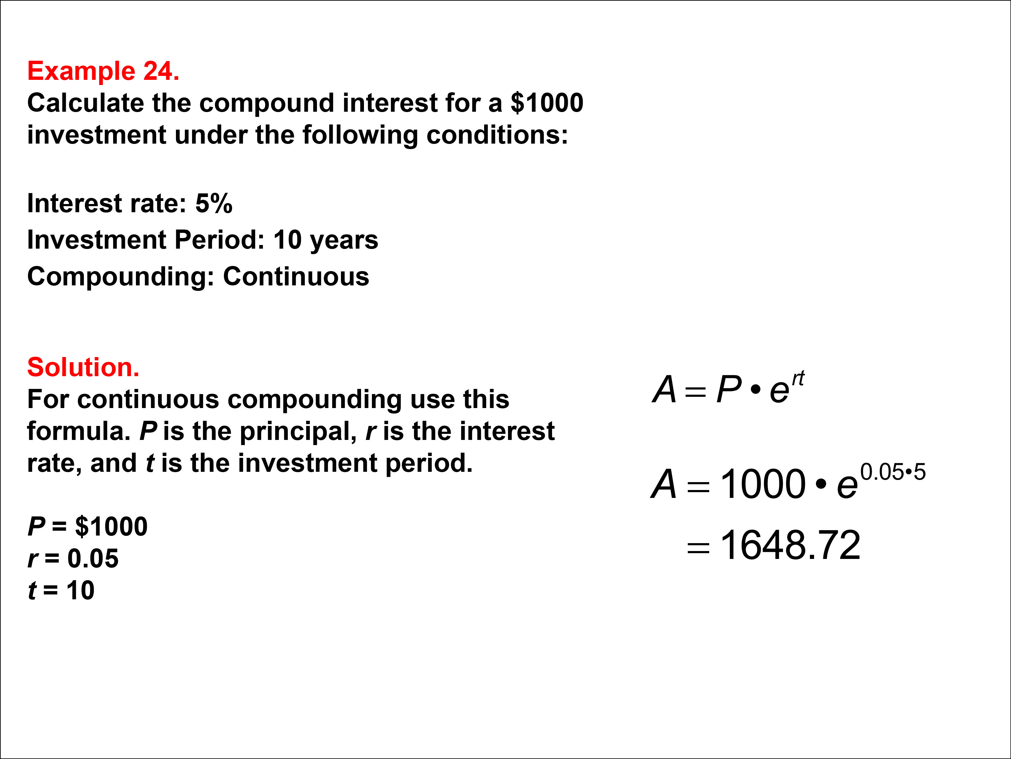 Compound Interest: Example 24. Calculate the compound interest based on continuous compounding for a ten-year investment, based on an interest of 5%.