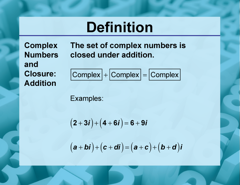 Definition--Closure Property Topics--Complex Numbers and Closure: Addition