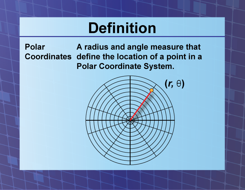 Definition--Coordinate Systems--Polar Coordinates