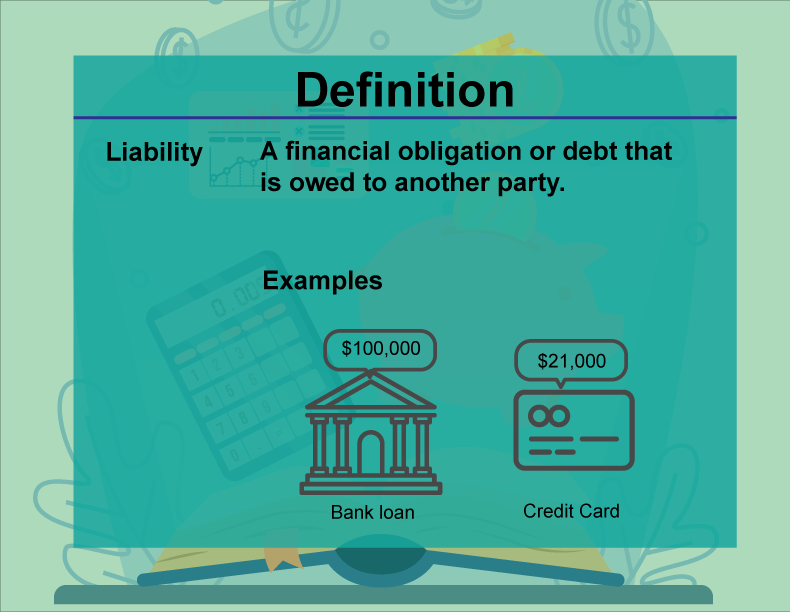 This is part of a collection of definitions on Financial Literacy. This defines the term liability.
