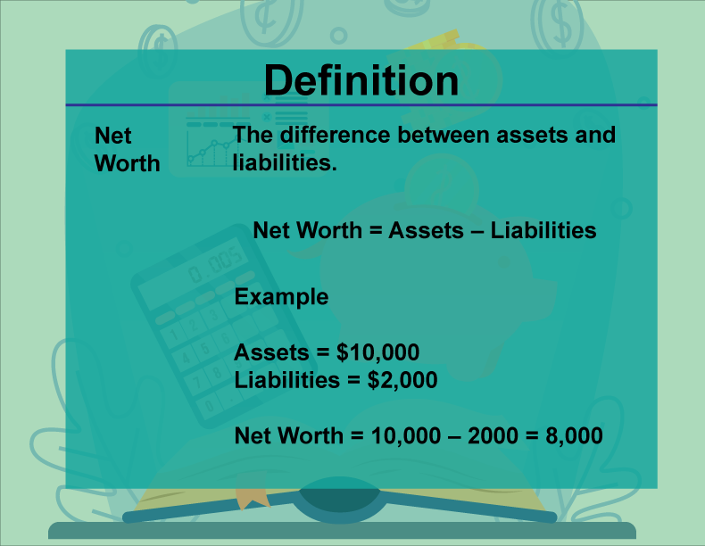 This is part of a collection of definitions on Financial Literacy. This defines the term net worth.