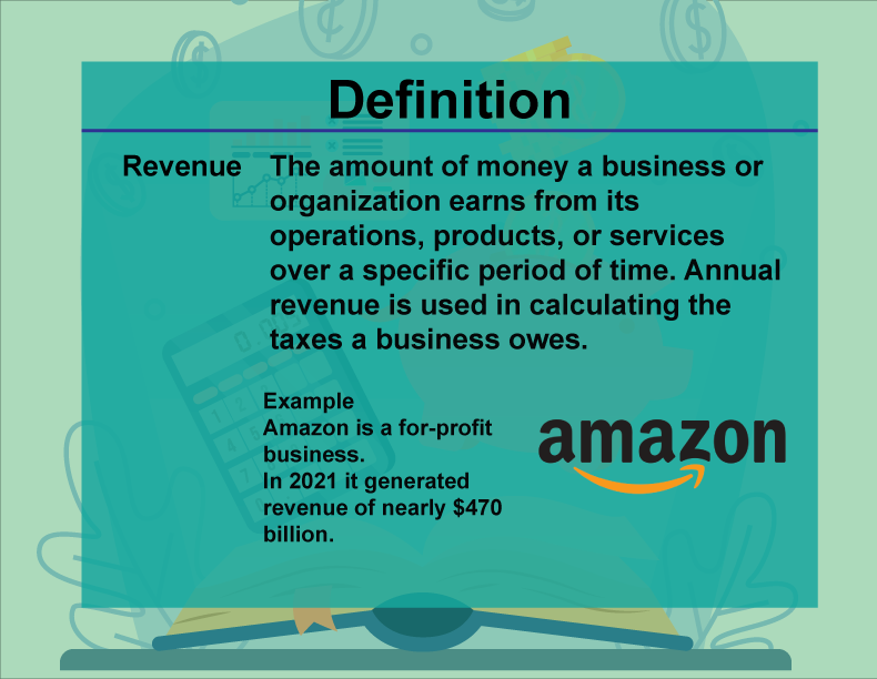 This is part of a collection of definitions on Financial Literacy. This defines the term revenue.