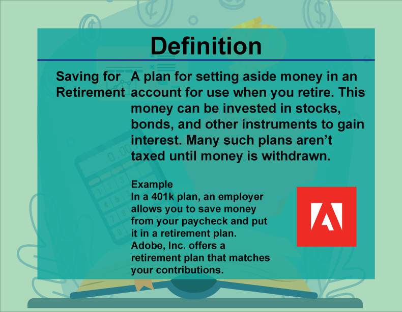 This is part of a collection of definitions on Financial Literacy. This defines the term saving for retirement.