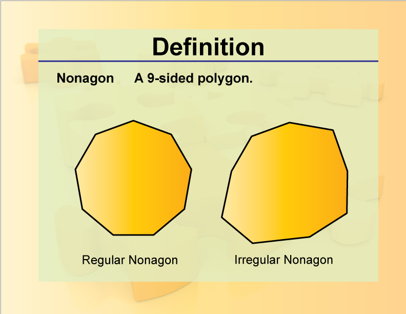 Nonagon. A 9-sided polygon.