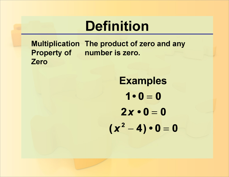 Multiplication Property of Zero. The product of zero and any number is zero.