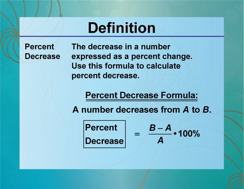 Percent Decrease. The decrease in a number expressed as a percent change. Use this formula to calculate percent decrease.