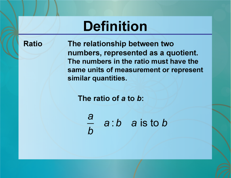Definition--Ratios, Proportions, and Percents Concepts--Ratio