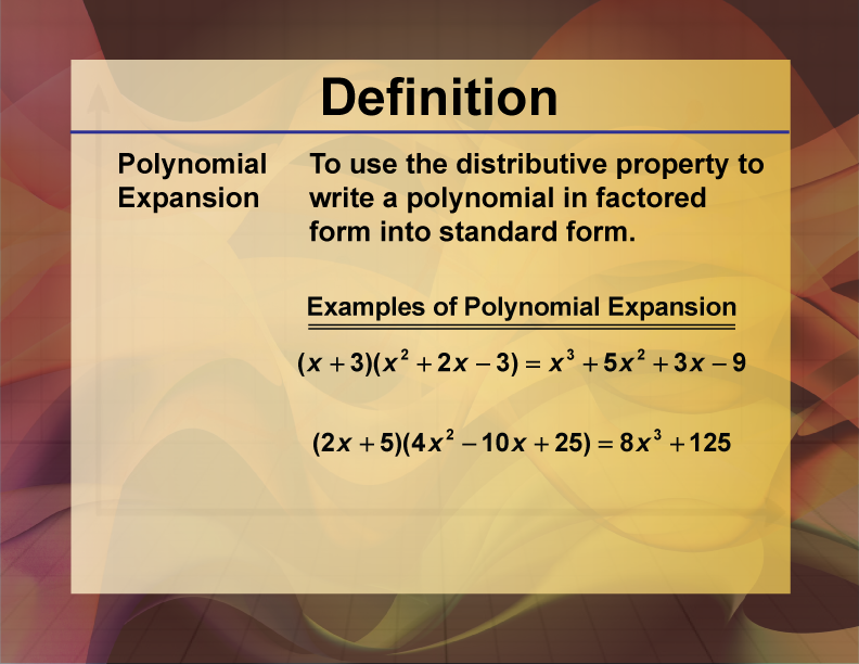 Video Definition 25--Polynomial Concepts--Polynomial Expansion