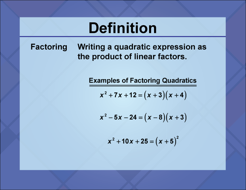Video Definition 28--Quadratics Concepts--Factoring