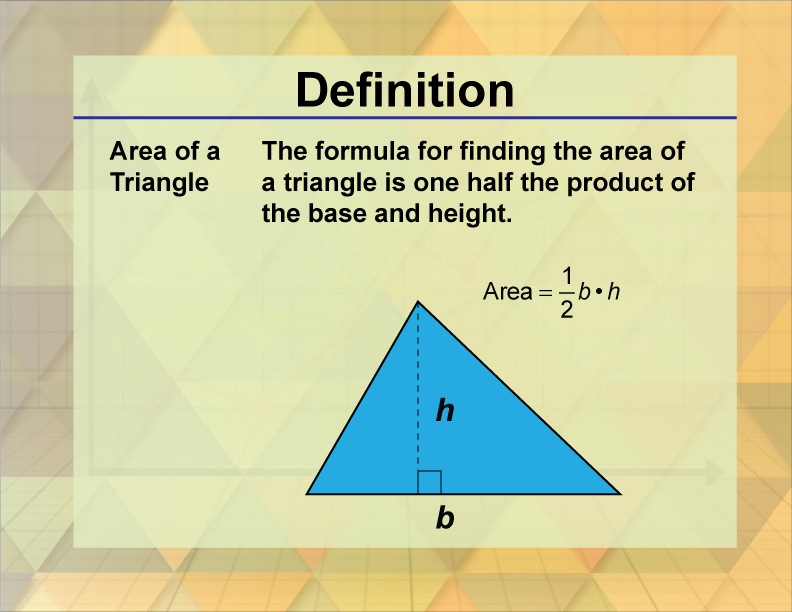 Area of a Triangle. The formula for finding the area of a triangle is one half the product of the base and height.