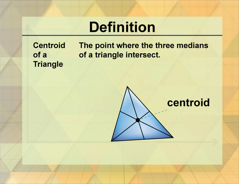 Definition--Triangle Concepts--Centroid of a Triangle