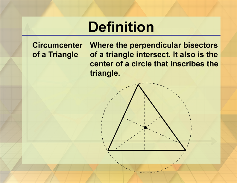 Definition--Triangle Concepts--Circumcenter of a Triangle
