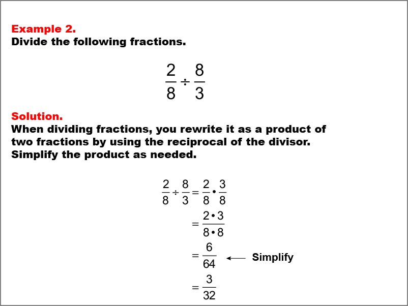 Dividing Fractions: Example 2. Dividing two fractions that results in multiplying two fractions with a common denominator. The product is a proper fraction.