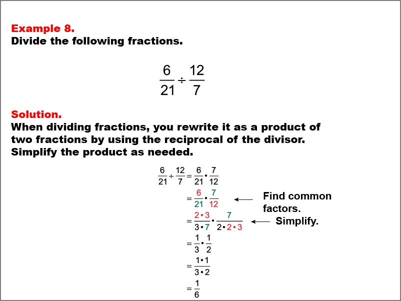 Dividing Fractions: Example 8. Dividing two fractions that results in multiplying two fractions with different denominators. Both sets of numerators and denominators have at least 1 common factor. The product is a proper fraction that does not need to be simplified.