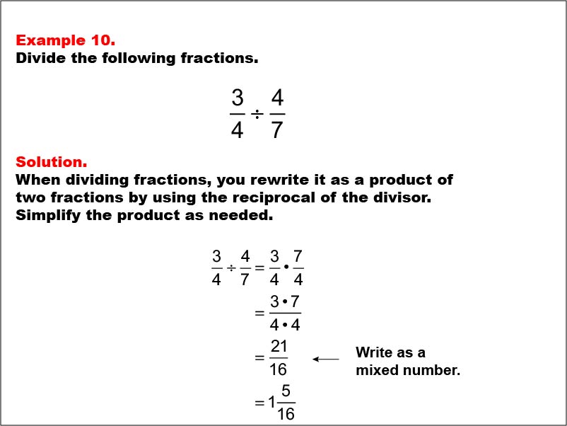 Dividing Fractions: Example 10. Dividing two fractions that results in multiplying two fractions with a common denominator. The product is written as a mixed number.