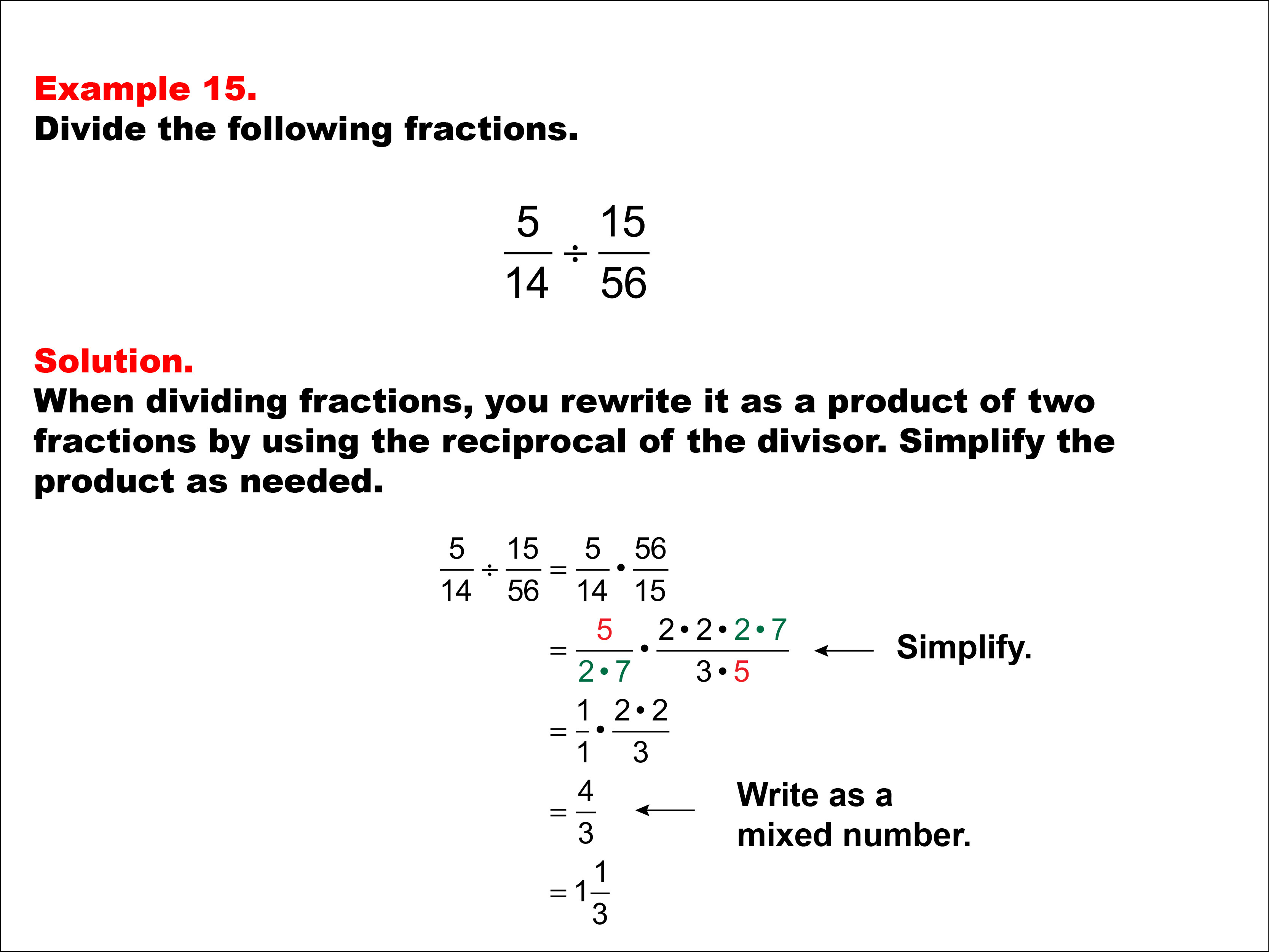 Dividing Fractions: Example 15. Dividing two fractions that results in multiplying two fractions with different denominators. The product is written as a mixed number.
