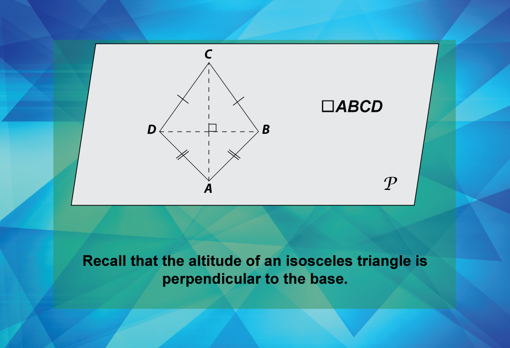 Recall that the altitude of an isosceles triangle is perpendicular to the base.