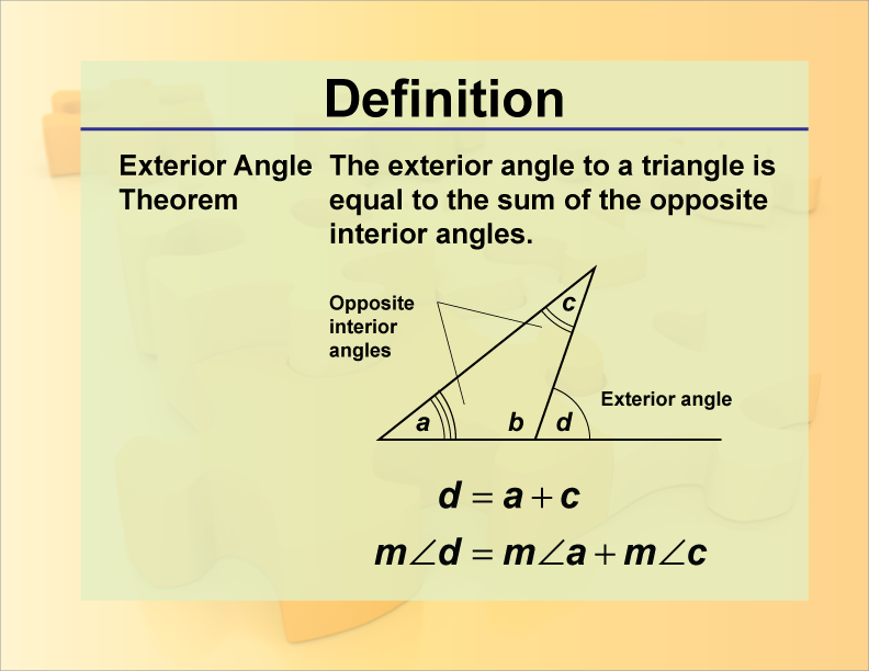 Exterior Angle Theorem. The exterior angle to a triangle is equal to the sum of the opposite interior angles.