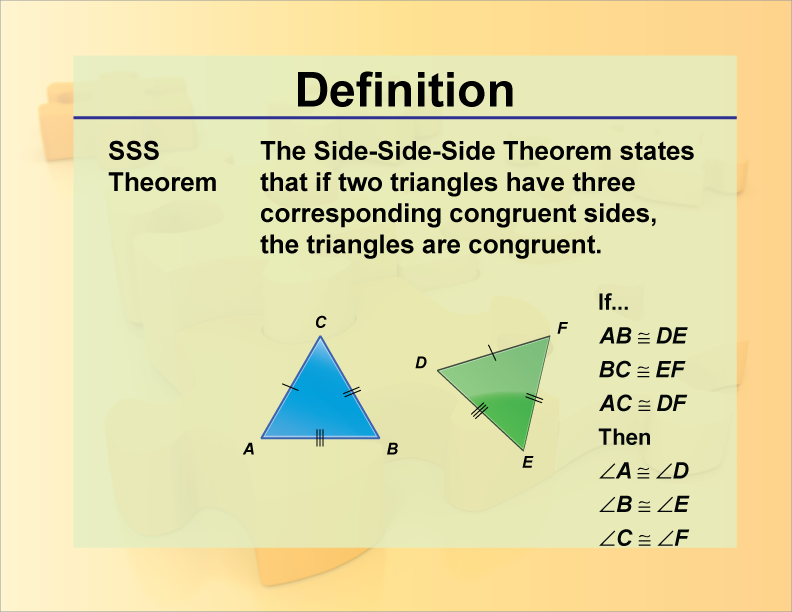 SSS Theorem. The Side-Side-Side Theorem states that if two triangles have three corresponding congruent sides, the triangles are congruent.