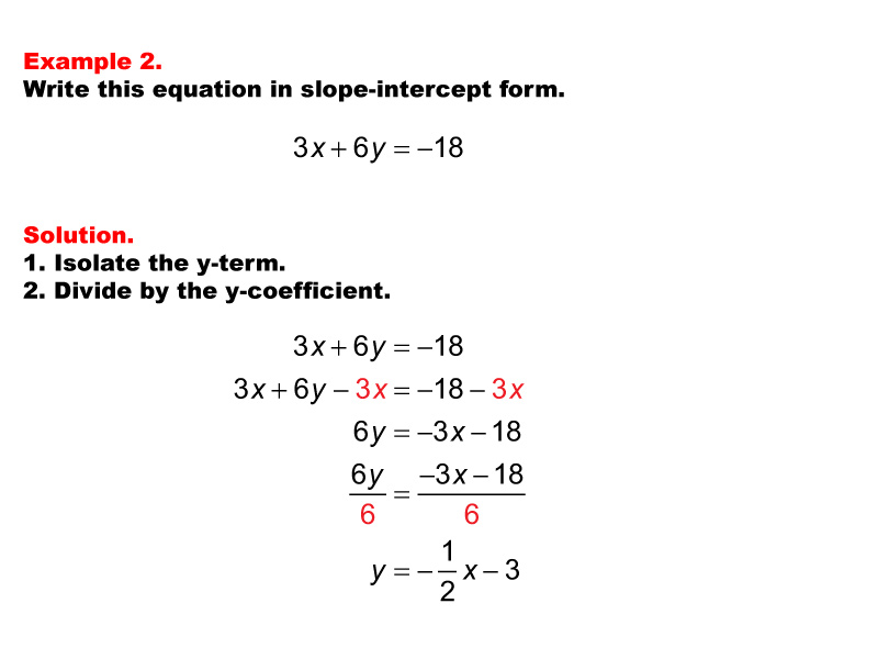 Linear Equations in Standard Form: Example 2. Converting a linear equation in Standard Form to Slope Intercept form, under these conditions: A &gt; 0, B &gt; 0, C &lt; 0.