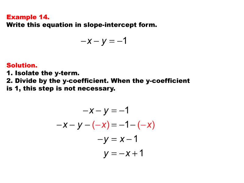 Linear Equations in Standard Form: Example 14. Converting a linear equation in Standard Form to Slope Intercept form, under these conditions: A = -1, B = -1, C = -1.