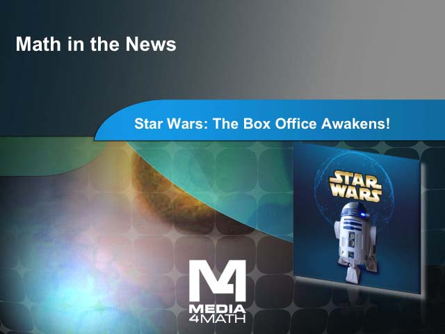 Math in the News: Issue 108--Star Wars: The Box Office Awakens!