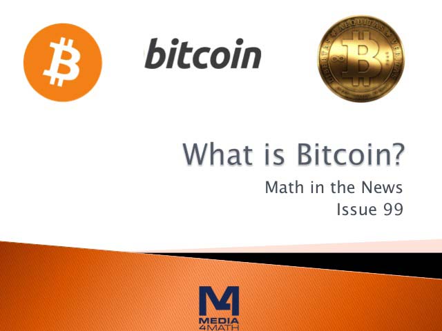 Math in the News: Issue 99--What Is Bitcoin?