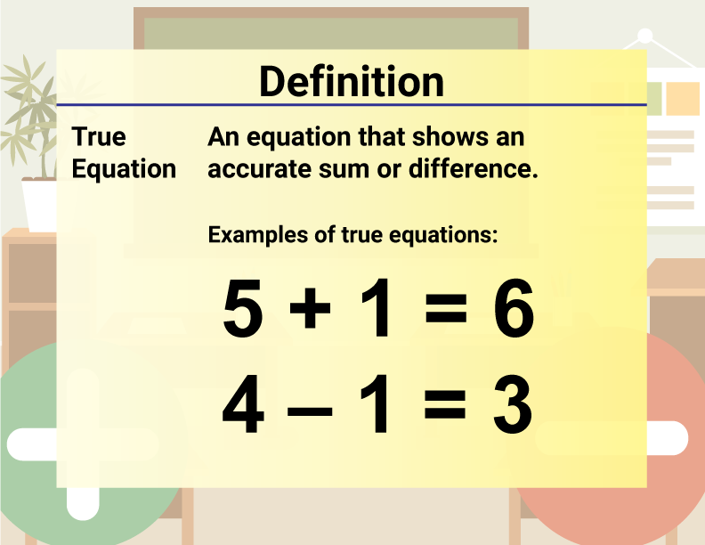 Math Video Definition 49--Addition and Subtraction Concepts--True Equation
