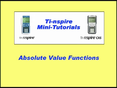 VIDEO: TI-Nspire Mini-Tutorial: Graphs of Absolute Value Functions