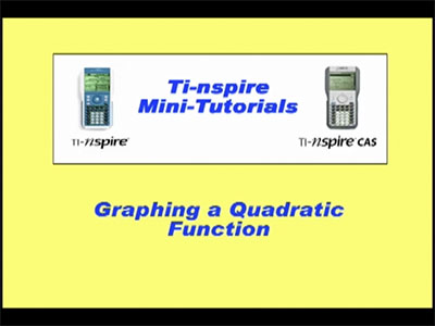VIDEO: TI-Nspire Mini-Tutorial: Graphing a Quadratic Function