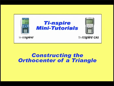 Closed Captioned Video: TI-Nspire Mini-Tutorial: Constructing the Orthocenter of a Triangle