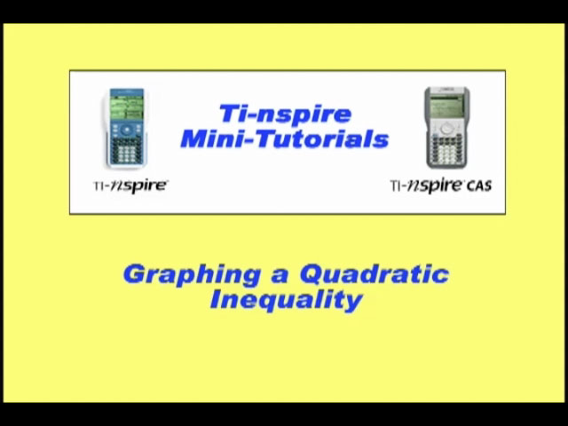 Closed Captioned Video: TI-Nspire Mini-Tutorial: Graphing a Quadratic Inequality